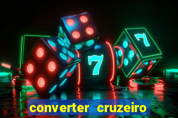 converter cruzeiro para real